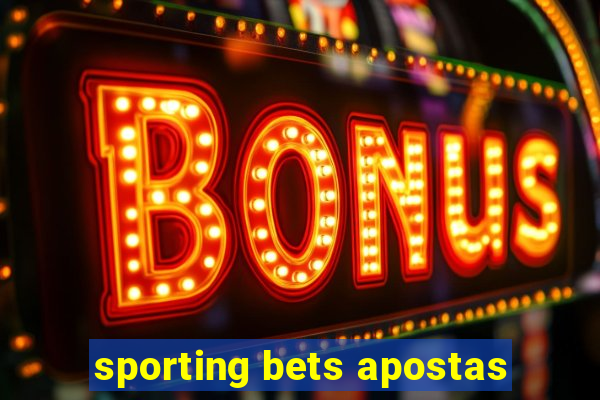 sporting bets apostas