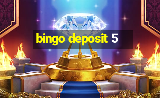 bingo deposit 5