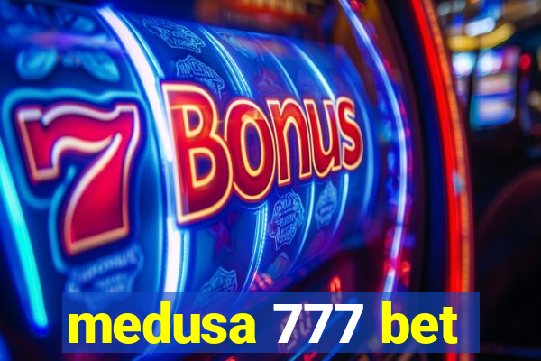 medusa 777 bet