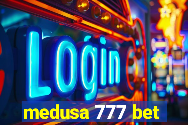 medusa 777 bet