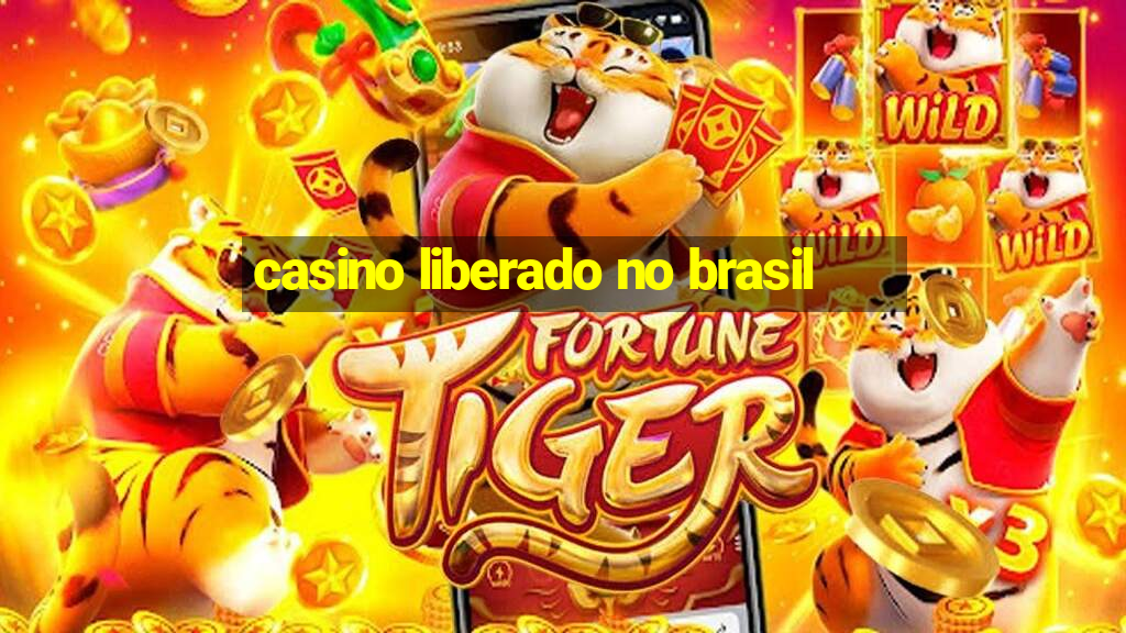 casino liberado no brasil