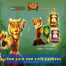 new york new york yankees