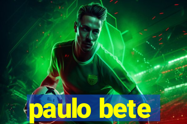 paulo bete