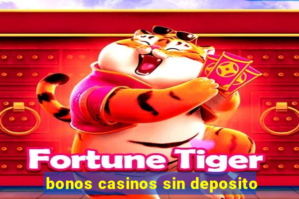 bonos casinos sin deposito