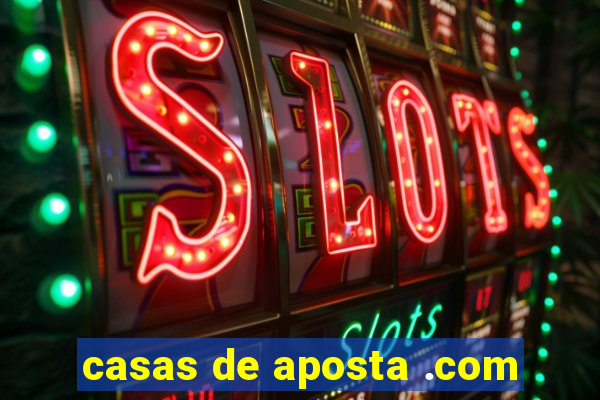 casas de aposta .com