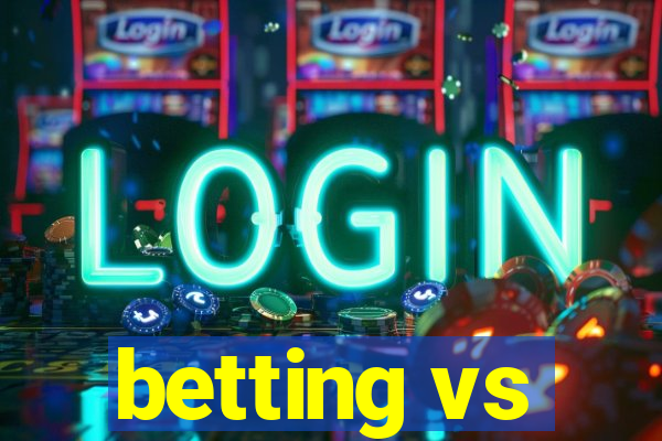 betting vs