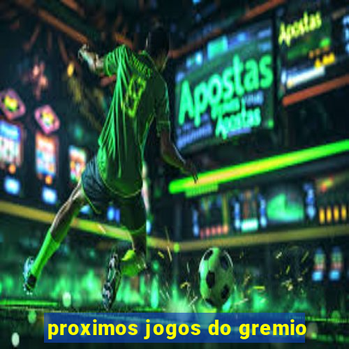 proximos jogos do gremio