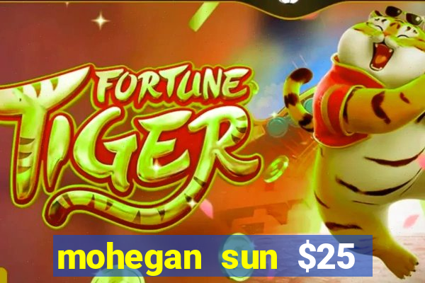 mohegan sun $25 free slot play