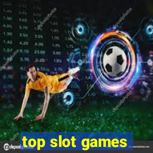 top slot games