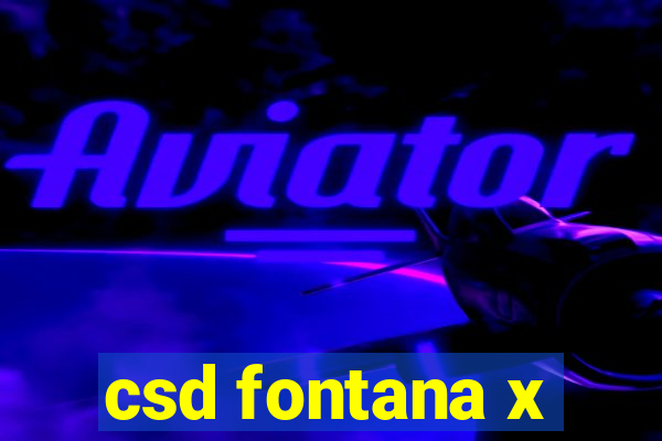 csd fontana x