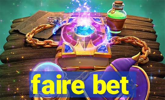 faire bet