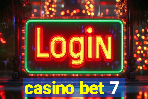 casino bet 7