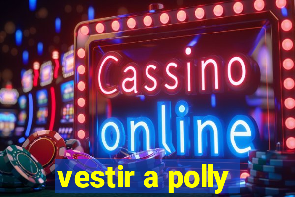 vestir a polly