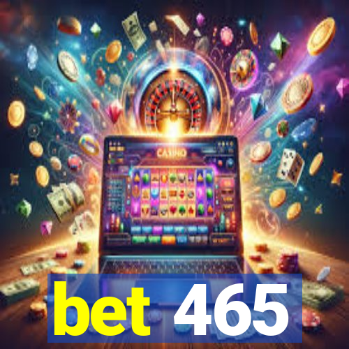 bet 465