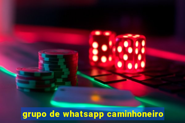 grupo de whatsapp caminhoneiro