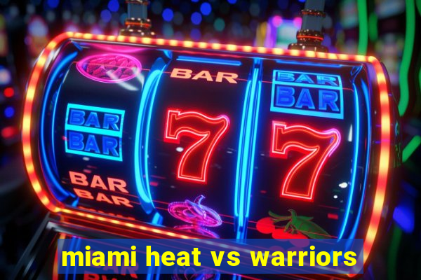 miami heat vs warriors