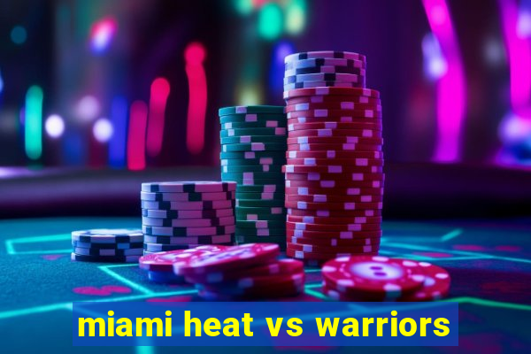 miami heat vs warriors