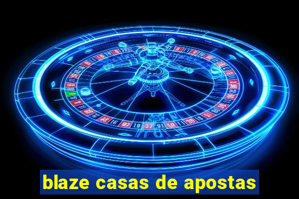 blaze casas de apostas