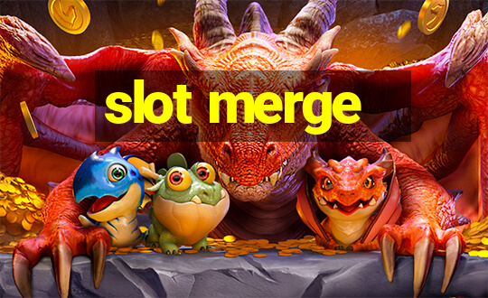 slot merge