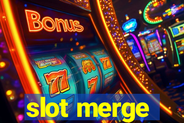 slot merge