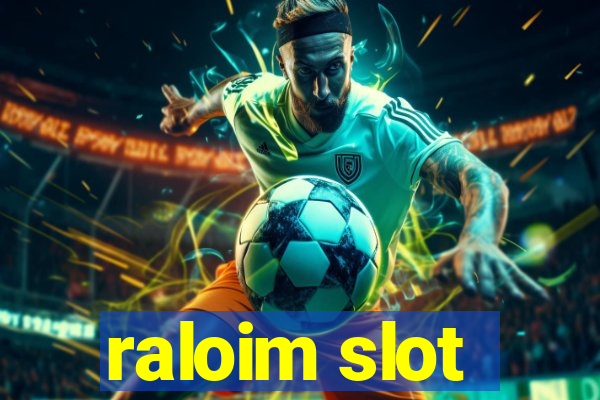 raloim slot