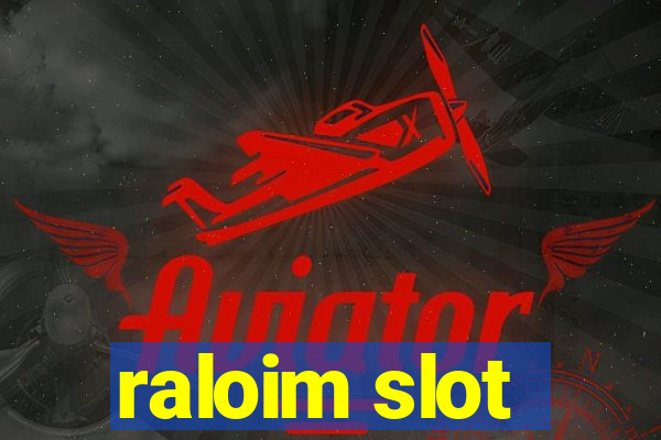 raloim slot