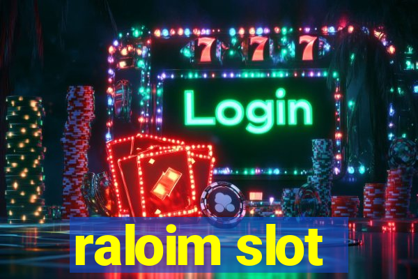 raloim slot