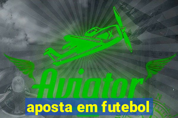 aposta em futebol