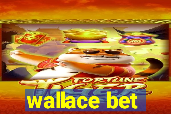 wallace bet