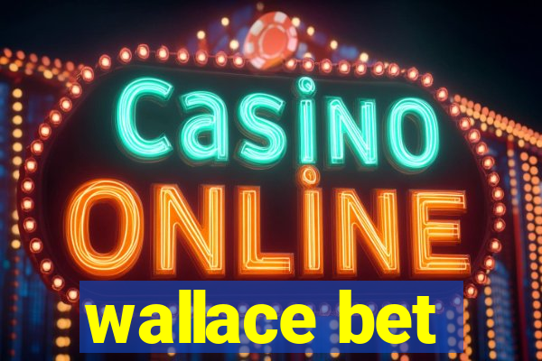 wallace bet