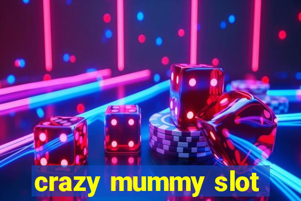 crazy mummy slot