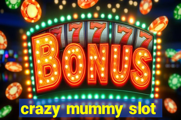 crazy mummy slot