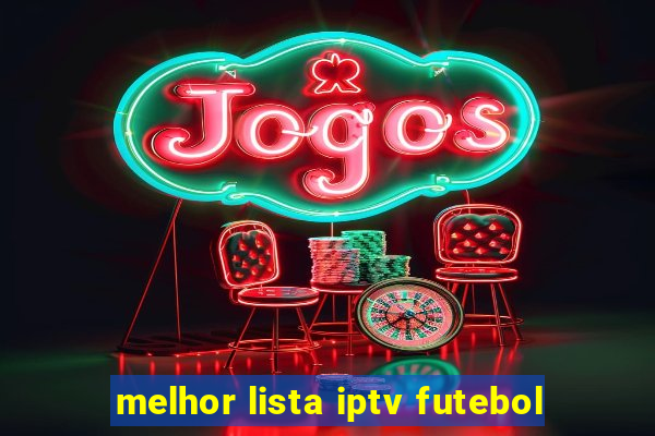 melhor lista iptv futebol