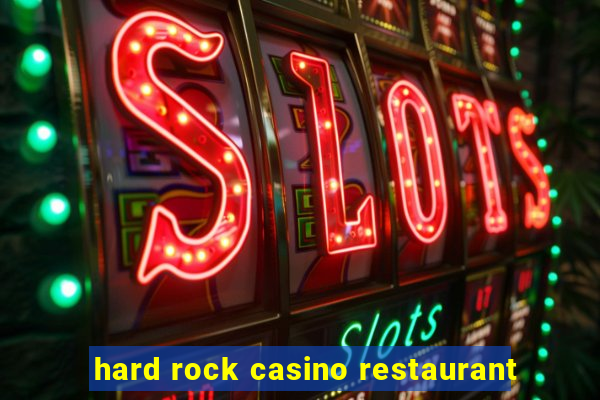 hard rock casino restaurant