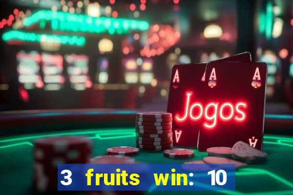 3 fruits win: 10 lines slot