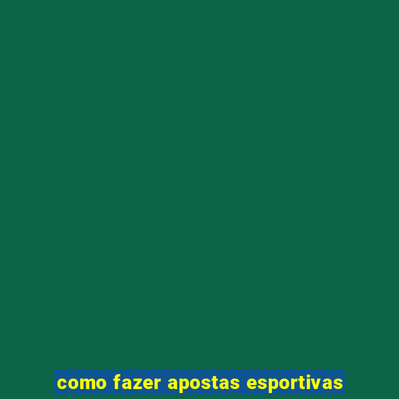 como fazer apostas esportivas