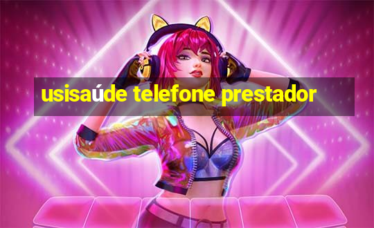 usisaúde telefone prestador