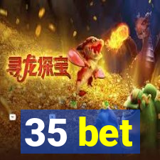 35 bet