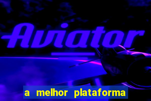 a melhor plataforma de jogo