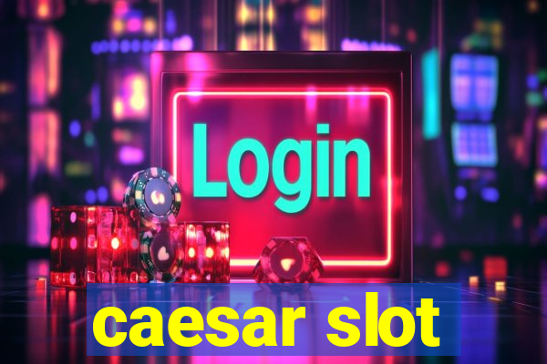 caesar slot