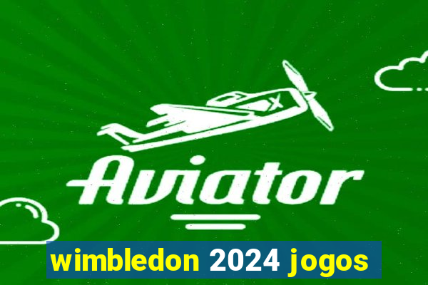 wimbledon 2024 jogos