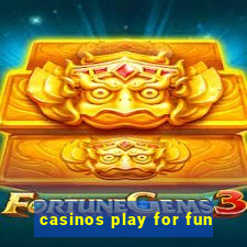 casinos play for fun