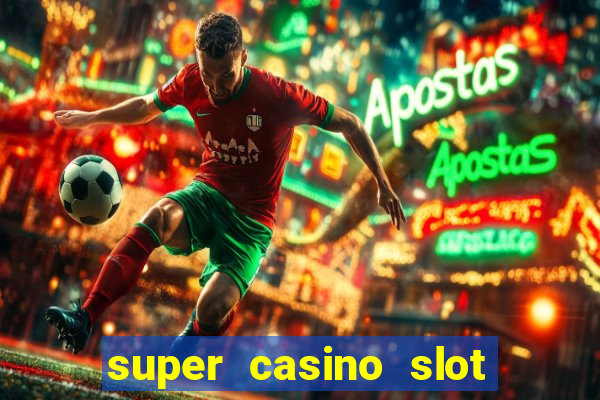 super casino slot paga mesmo