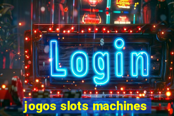 jogos slots machines