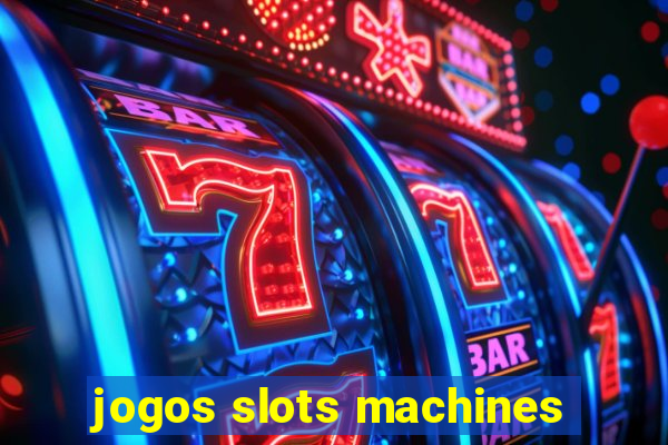 jogos slots machines