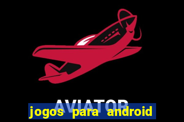 jogos para android que pagam dinheiro