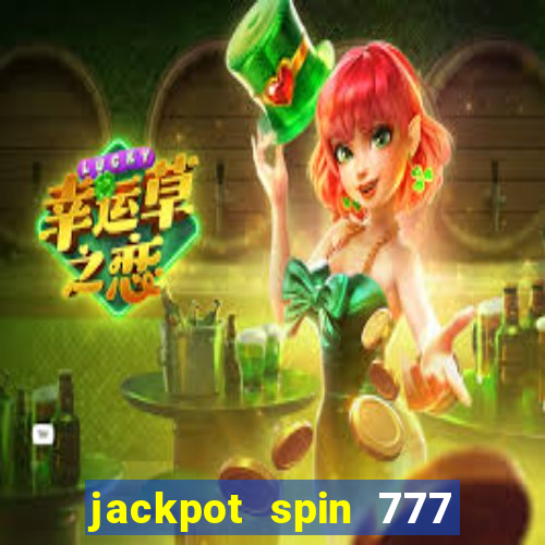 jackpot spin 777 paga mesmo