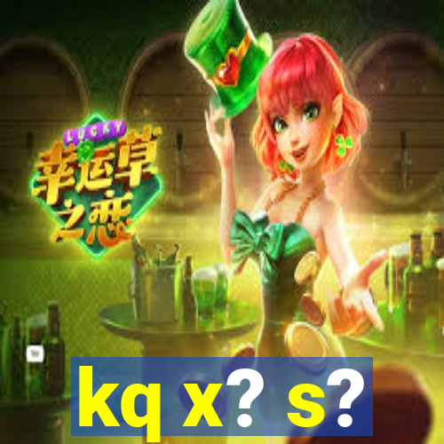 kq x? s?