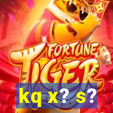 kq x? s?