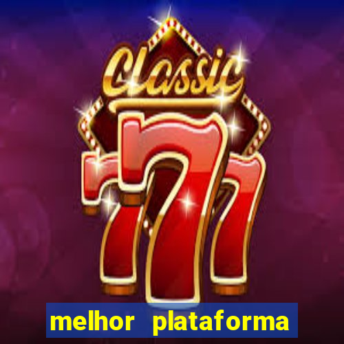 melhor plataforma de slots